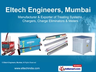 Manufacturer & Exporter of Treating Systems,
  Chargers, Charge Eliminators & Meters
 