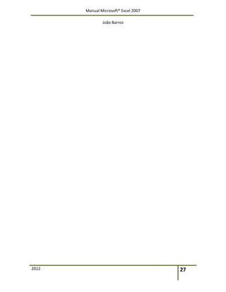 Manual Microsoft® Excel 2007
João Barros
2012 27
 