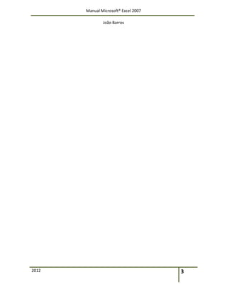 Manual Microsoft® Excel 2007
João Barros
2012 3
 