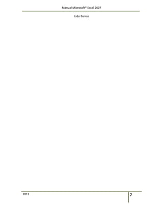 Manual Microsoft® Excel 2007
João Barros
2012 7
 