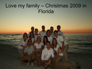 Love my family – Christmas 2009 in Florida 