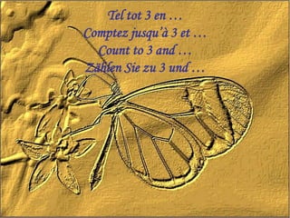 Tel tot 3 en …
Comptez jusqu’à 3 et …
  Count to 3 and …
Zählen Sie zu 3 und …
 