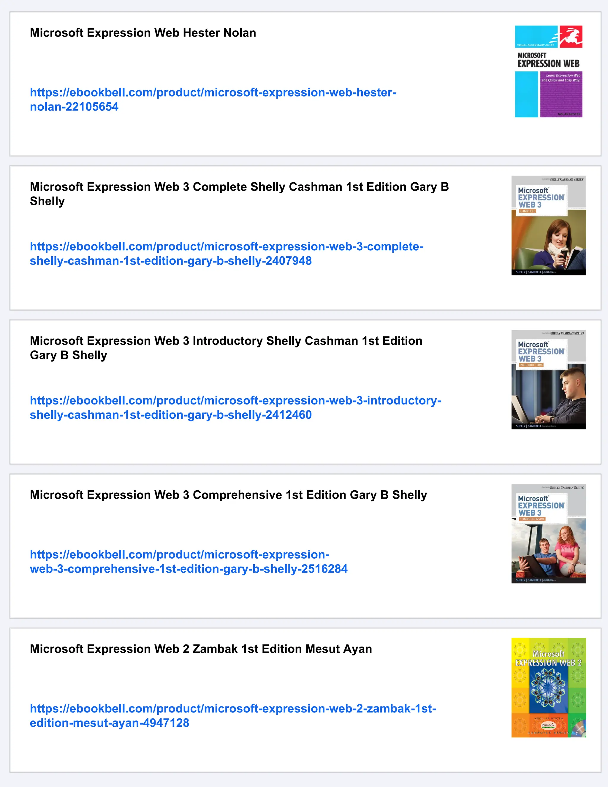 Microsoft Expression Web Hester Nolan
https://ebookbell.com/product/microsoft-expression-web-hester-
nolan-22105654
Microsoft Expression Web 3 Complete Shelly Cashman 1st Edition Gary B
Shelly
https://ebookbell.com/product/microsoft-expression-web-3-complete-
shelly-cashman-1st-edition-gary-b-shelly-2407948
Microsoft Expression Web 3 Introductory Shelly Cashman 1st Edition
Gary B Shelly
https://ebookbell.com/product/microsoft-expression-web-3-introductory-
shelly-cashman-1st-edition-gary-b-shelly-2412460
Microsoft Expression Web 3 Comprehensive 1st Edition Gary B Shelly
https://ebookbell.com/product/microsoft-expression-
web-3-comprehensive-1st-edition-gary-b-shelly-2516284
Microsoft Expression Web 2 Zambak 1st Edition Mesut Ayan
https://ebookbell.com/product/microsoft-expression-web-2-zambak-1st-
edition-mesut-ayan-4947128
 