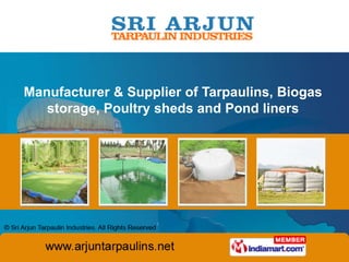 Manufacturer & Supplier of Tarpaulins, Biogas
   storage, Poultry sheds and Pond liners
 