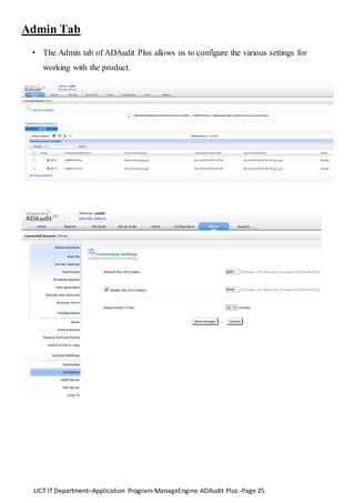 LICT IT Department–Application Program-ManageEngine ADAudit Plus -Page 25
Admin Tab
• The Admin tab of ADAudit Plus allows us to configure the various settings for
working with the product.
 