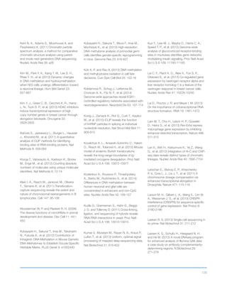 120
Kent N. A., Adams S., Moorhouse A. and
Paszkiewicz K. (2011) Chromatin particle
spectrum analysis: a method for comparative
chromatin structure analysis using paired-
end mode next-generation DNA sequencing.
Nucleic Acids Res 39: e26
Kim M., Park Y. K., Kang T. W., Lee S. H.,
Rhee Y. H., et al. (2013) Dynamic changes
in DNA methylation and hydroxymethylation
when hES cells undergo differentiation toward
a neuronal lineage. Hum Mol Genet 23:
657-667
Kim Y. J., Greer C. B., Cecchini K. R., Harris
L. N., Tuck D. P., et al. (2013) HDAC inhibitors
induce transcriptional repression of high
copy number genes in breast cancer through
elongation blockade. Oncogene 32:
2828-2835
Kishore S., Jaskiewicz L., Burger L., Hausser
J., Khorshid M., et al. (2011) A quantitative
analysis of CLIP methods for identifying
binding sites of RNA-binding proteins. Nat
Methods 8: 559-564
Kivioja T., Vaharautio A., Karlsson K., Bonke
M., Enge M., et al. (2012) Counting absolute
numbers of molecules using unique molecular
identifiers. Nat Methods 9: 72-74
Klein I. A., Resch W., Jankovic M., Oliveira
T., Yamane A., et al. (2011) Translocation-
capture sequencing reveals the extent and
nature of chromosomal rearrangements in B
lymphocytes. Cell 147: 95-106
Kloosterman W. P. and Plasterk R. H. (2006)
The diverse functions of microRNAs in animal
development and disease. Dev Cell 11: 441-
450
Kobayashi H., Sakurai T., Imai M., Takahashi
N., Fukuda A., et al. (2012) Contribution of
Intragenic DNA Methylation in Mouse Gametic
DNA Methylomes to Establish Oocyte-Specific
Heritable Marks. PLoS Genet 8: e1002440
Kobayashi H., Sakurai T., Miura F., Imai M.,
Mochiduki K., et al. (2013) High-resolution
DNA methylome analysis of primordial germ
cells identifies gender-specific reprogramming
in mice. Genome Res 23: 616-627
Koh K. P. and Rao A. (2013) DNA methylation
and methylcytosine oxidation in cell fate
decisions. Curr Opin Cell Biol 25: 152-16
Koldamova R., Schug J., Lefterova M.,
Cronican A. A., Fitz N. F., et al. (2014)
Genome-wide approaches reveal EGR1-
controlled regulatory networks associated with
neurodegeneration. Neurobiol Dis 63: 107-114
Konig J., Zarnack K., Rot G., Curk T., Kayikci
M., et al. (2010) iCLIP reveals the function
of hnRNP particles in splicing at individual
nucleotide resolution. Nat Struct Mol Biol 17:
909-915
Kovalchuk A. L., Ansarah-Sobrinho C., Hakim
O., Resch W., Tolarova H., et al. (2012) Mouse
model of endemic Burkitt translocations
reveals the long-range boundaries of Ig-
mediated oncogene deregulation. Proc Natl
Acad Sci U S A 109: 10972-10977
Kozlenkov A., Roussos P., Timashpolsky
A., Barbu M., Rudchenko S., et al. (2014)
Differences in DNA methylation between
human neuronal and glial cells are
concentrated in enhancers and non-CpG
sites. Nucleic Acids Res 42: 109-127
Kudla G., Granneman S., Hahn D., Beggs
J. D. and Tollervey D. (2011) Cross-linking,
ligation, and sequencing of hybrids reveals
RNA-RNA interactions in yeast. Proc Natl
Acad Sci U S A 108: 10010-10015
Kumar V., Muratani M., Rayan N. A., Kraus P.,
Lufkin T., et al. (2013) Uniform, optimal signal
processing of mapped deep-sequencing data.
Nat Biotechnol 31: 615-622
Kuo T., Lew M. J., Mayba O., Harris C. A.,
Speed T. P., et al. (2012) Genome-wide
analysis of glucocorticoid receptor-binding
sites in myotubes identifies gene networks
modulating insulin signaling. Proc Natl Acad
Sci U S A 109: 11160-11165
Lai C. F., Flach K. D., Alexi X., Fox S. P.,
Ottaviani S., et al. (2013) Co-regulated gene
expression by oestrogen receptor alpha and
liver receptor homolog-1 is a feature of the
oestrogen response in breast cancer cells.
Nucleic Acids Res 41: 10228-10240
Lai D., Proctor J. R. and Meyer I. M. (2013)
On the importance of cotranscriptional RNA
structure formation. RNA 19: 1461-1473
Lam M. T., Cho H., Lesch H. P., Gosselin
D., Heinz S., et al. (2013) Rev-Erbs repress
macrophage gene expression by inhibiting
enhancer-directed transcription. Nature 498:
511-515
Lan X., Witt H., Katsumura K., Ye Z., Wang
Q., et al. (2012) Integration of Hi-C and ChIP-
seq data reveals distinct types of chromatin
linkages. Nucleic Acids Res 40: 7690-7704
Larschan E., Bishop E. P., Kharchenko
P. V., Core L. J., Lis J. T., et al. (2011) X
chromosome dosage compensation via
enhanced transcriptional elongation in
Drosophila. Nature 471: 115-118
Larson M. H., Gilbert L. A., Wang X., Lim W.
A., Weissman J. S., et al. (2013) CRISPR
interference (CRISPRi) for sequence-specific
control of gene expression. Nat Protoc 8:
2180-2196
Lasken R. S. (2013) Single-cell sequencing in
its prime. Nat Biotechnol 31: 211-212
Lassen K. S., Schultz H., Heegaard N. H.
and He M. (2012) A novel DNAseq program
for enhanced analysis of Illumina GAII data:
a case study on antibody complementarity-
determining regions. N Biotechnol 29:
271-278
 