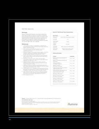 151
Data Sheet: Sequencing
Illumina • 1.800.809.4566 toll-free (U.S.) • +1.858.202.4566 tel • techsupport@illumina.com • www.illumina.com
FOR RESEARCH USE ONLY
© 2012–2014 Illumina, Inc. All rights reserved.
Illumina, BaseSpace, HiSeq, MiSeq, Nextera, NextSeq, TruSeq, the pumpkin orange color, and the Genetic Energy streaming bases
design are trademarks of Illumina, Inc. in the U.S. and/or other countries. All other names, logos, and other trademarks are the
property of their respective owners.
Pub. No. 770-2012-011 Current as of 11 March 2014
Ordering Information
Product Catalog No.
Nextera XT DNA Sample Preparation Kit
(24 samples)
FC-131-1024
Nextera XT DNA Sample Preparation Kit
(96 samples)
FC-131-1096
Nextera XT Index Kit
(24 indexes, 96 samples)
FC-131-1001
Nextera XT Index Kit
(96 indexes, 384 samples)
FC-131-1002
TruSeq®
Dual Index Sequencing Primer Kit,
Single Read (single-use kit)*
FC-121-1003
TruSeq Dual Index Sequencing Primer Kit,
Paired-End Read (single-use kit)*
PE-121-1003
Nextera XT Index Kit v2, Set A
(96 indexes, 384 samples)
FC-131-2001
Nextera XT Index Kit v2, Set B
(96 indexes, 384 samples)
FC-131-2002
Nextera XT Index Kit v2, Set C
(96 indexes, 384 samples)
FC-131-2003
Nextera XT Index Kit v2, Set D
(96 indexes, 384 samples)
FC-131-2004
*Sequencing primer kits are required for all sequencers except the MiSeq System.
Summary
Nextera XT DNA Sample Preparation Kits are ideal for experiments
where speed and ease are of paramount importance. Providing the
fastest and easiest sample preparation workflow, the Nextera XT DNA
Sample Preparation Kit enables rapid sequencing of small genomes,
PCR amplicons, and plasmids. Combined with the MiSeq and
NextSeqTM
Systems, Nextera XT DNA Sample Preparation Kits enable
you to go from DNA to data—all in a single day.
References
1. Loman N, Misra RJ, Dallman TJ, Constantinidou C, Gharbia SE, et al.
(2012) Performance comparison of benchtop high-throughput sequencing
platforms. Nat Biotechnol 22 Apr.
2. Gertz J, Varley KE, Davis NS, Baas BJ, Goryshin IY, et al. (2012)
Transposase mediated construction of RNA-Seq libraries.
Genome Res 22(1): 134–41.
3. Parkinson NJ, Maslau S, Ferneyhough B, Zhang G, Gregory L, et al. (2012)
Preparation of high-quality next-generation sequencing libraries from
picogram quantities of target DNA. Genome Res 22(1): 125–33.
4. Toprak E, Veres A, Michel J-B, Chait R, Hartl D, et al. (2012) Evolutionary
paths to antibiotic resistance under dynamically sustained drug selection.
Nat Genet 1(44): 101–106.
5. Raychaudhuri S, Iartchouk O, Chin K, Tan PL, Tai AK, et al. (2011)
A rare penetrant mutation in CFH confers high risk of age-related macular
degeneration. Nat Genet 43(12): 1176–7.
6. Depledge DP, Palser AL, Watson SJ, Lai I Y-C, Gray E, et al. (2011)
Specific capture and whole-genome sequencing of viruses from clinical
samples. PLoS One 6(11): e27805.
7. Lieberman TD, Michel J-B , Aingaran M, Potter-Bynoe G, Roux D, et al.
(2011) Parallel bacterial evolution within multiple patients identifies candidate
pathogenicity genes. Nat Genet 43(12): 1275–80.
8. Young TS, Walsh CT (2011) Identification of the thiazolyl peptide GE37468
gene cluster from Streptomyces ATCC 55365 and heterologous expression
in Streptomyces lividans. Proc Natl Acad Sci USA 108(32): 13053–8.
9. Adey A, Morrison HG, Asan, Xun X, Kitzman JO, Turner EH, et al. (2010)
Rapid, low-input, low-bias construction of shotgun fragment libraries by
high-density in vitro transposition. Genome Biol 2010;11(12):R119.
10. http://basespace.illumina.com
Nextera XT DNA Sample Prep Kit Specifications
Specification Value
Sample DNA
input type
Genomic DNA, PCR amplicons, plasmids
Input DNA 1 ng
Typical median
insert size
 300 bp
Available
indexes
Up to 384
Compatible
sequencers
MiSeq, NextSeq, and HiSeq®
Systems
Read lengths
supported
Supports all read lengths on any
Illumina sequencing system
 