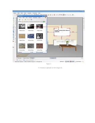 Figura 3
4. A textura é aplicada no item (Figura 4);
 