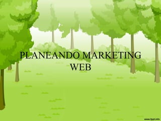 PLANEANDO MARKETING
WEB
 