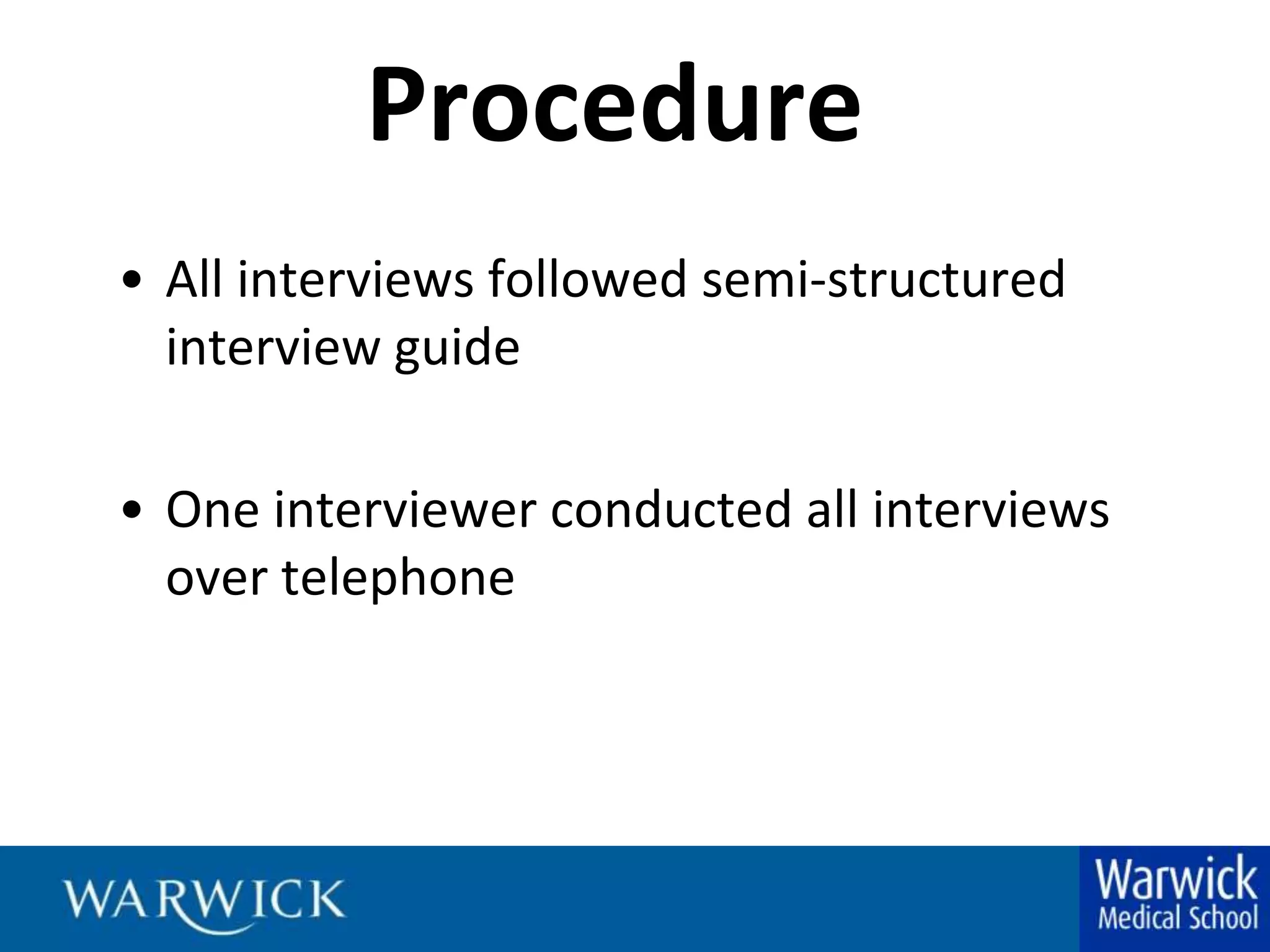 ProcedureAll interviews followed semi-structured interview guideOne interviewer conducted all interviews over telephone