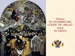Pintura: “ EL ENTIERRO DEL  CONDE  DE  ORGAZ” Autor: EL GRECO 