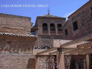CASA DONDE VIVIO EL GRECO 