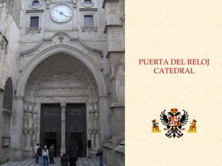 PUERTA DEL RELOJ CATEDRAL 
