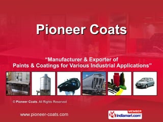 Pioneer Coats “ Manufacturer & Exporter of  Paints & Coatings for Various Industrial Applications” 