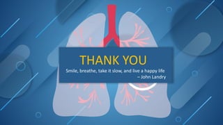 THANK YOU
Smile, breathe, take it slow, and live a happy life
– John Landry
 