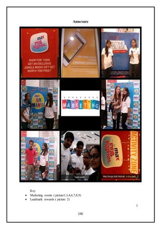 [28]
Annexure
Key
 Marketing events ( picture1,3,4,6,7,8,9)
 Landmark rewards ( picture 2)
I
 