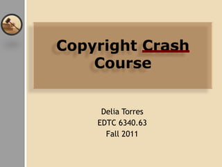 Copyright CrashCourse Delia Torres EDTC 6340.63 Fall 2011 