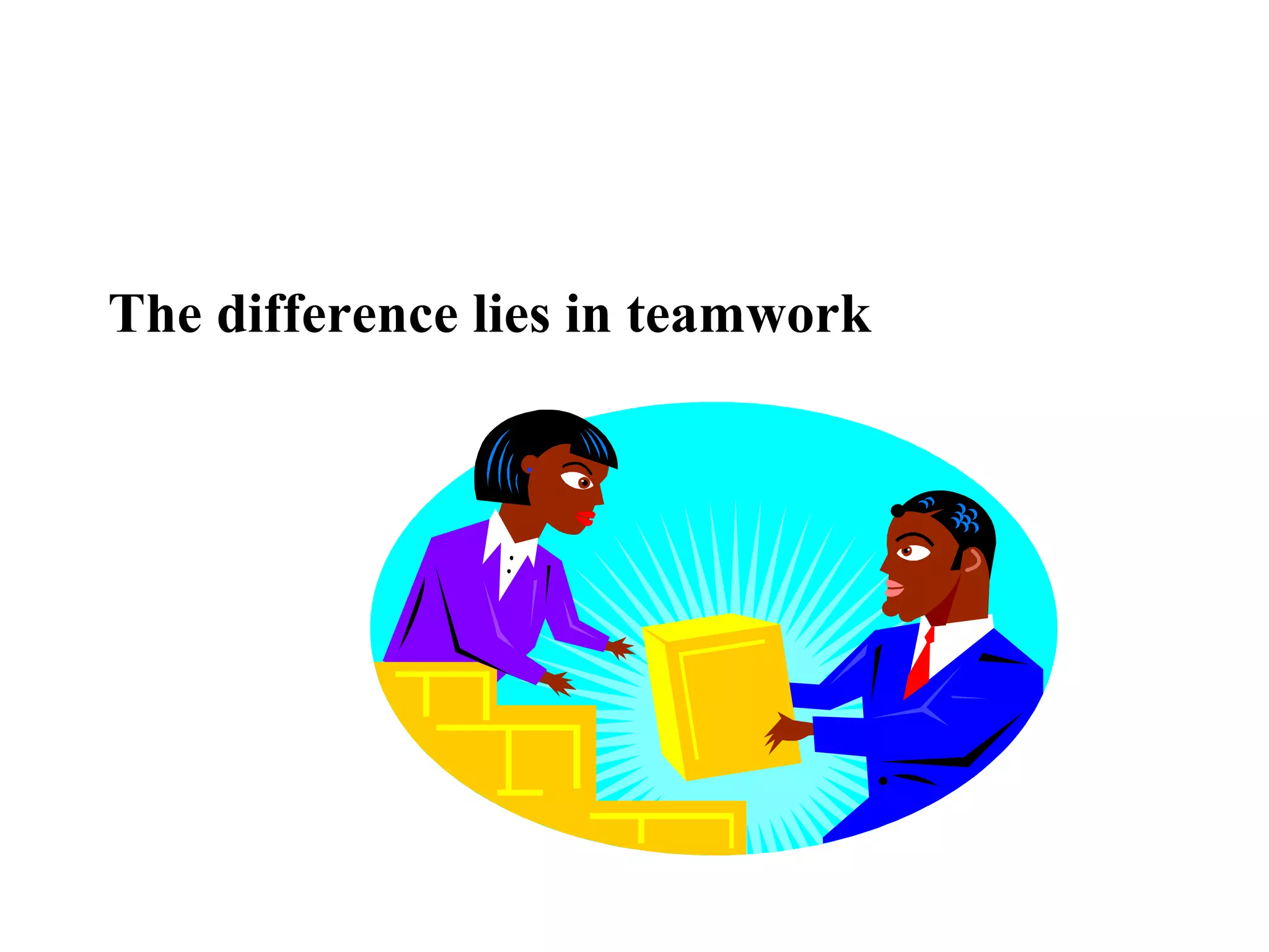 The difference lies in teamwork
 