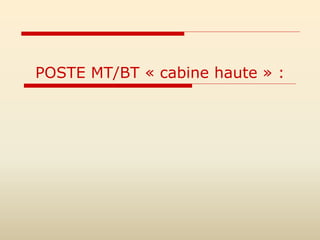 POSTE MT/BT « cabine haute » :
 