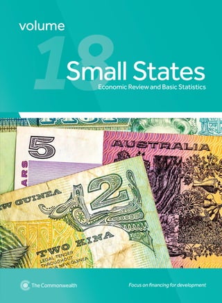 volume
Small StatesEconomic Review and Basic Statistics
Focus on ﬁnancing for development
1818Small States18Small StatesSmall States18Small StatesEconomic Review and Basic Statistics18Economic Review and Basic Statistics
 