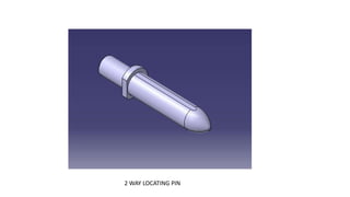 2 WAY LOCATING PIN
 