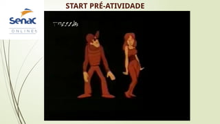 START PRÉ-ATIVIDADE
 