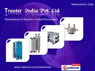 Maharashtra, India




Manufacturer & Exporter of Heat Exchangers




       www.indiamart.com/tranterindia
 