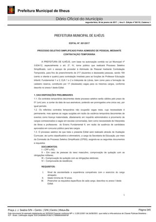 Prefeitura Municipal de Ilheus
Diário Oficial do Município
segunda-feira, 30 de janeiro de 2017 | Ano II - Edição nº 00110 | Caderno 1
PREFEITURA MUNICIPAL DE ILHÉUS
Praça J. J. Seabra S/N – Centro | S/N | Centro | Ilhéus-Ba Página 045
Este documento foi assinado digitalmente por SERASA Experian conforme MP n. 2.200-2/2001 de 24/08/2001, que institui a infra-estrutura de Chaves Públicas Brasileira -
ICP - Brasil. Cetificação diigital: 63572A5B4BE3F0B21C7988B60A956FBF
 