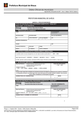 Prefeitura Municipal de Ilheus
Diário Oficial do Município
segunda-feira, 30 de janeiro de 2017 | Ano II - Edição nº 00110 | Caderno 1
PREFEITURA MUNICIPAL DE ILHÉUS
Praça J. J. Seabra S/N – Centro | S/N | Centro | Ilhéus-Ba Página 053
Este documento foi assinado digitalmente por SERASA Experian conforme MP n. 2.200-2/2001 de 24/08/2001, que institui a infra-estrutura de Chaves Públicas Brasileira -
ICP - Brasil. Cetificação diigital: 63572A5B4BE3F0B21C7988B60A956FBF
 