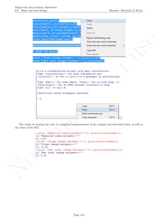 No
com
m
ercialuse
Single-case data analysis: Resources
6.9 Slope and level change Manolov, Moeyaert, & Evans
The result of running the code is a graphical representation of the original and detrended data, as well as
the value of the SLC.
Page 113
 