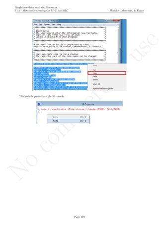 No
com
m
ercialuse
Single-case data analysis: Resources
11.2 Meta-analysis using the MPD and SLC Manolov, Moeyaert, & Evans
This code is pasted into the R console.
Page 179
 