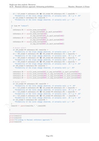 No
com
m
ercialuse
Single-case data analysis: Resources
16.19 Maximal reference approach: Estimating probabilities Manolov, Moeyaert, & Evans
if ( (LC_stdzd < reference.25) && (LC_stdzd >= reference.50) ) result3b <-
"Probability of the level change observed, if actually null: .25 < p <= .50"
if (LC_stdzd < reference.50) result3b <-
"Probability of the level change observed, if actually null: p > .50"
}
if (aim == "reduce")
{
reference.05 <- min(sc_norm_sorted[50],
sc_exp_sorted[50],sc_unif_sorted[50])
reference.10 <- min(sc_norm_sorted[100],
sc_exp_sorted[100],sc_unif_sorted[100])
reference.25 <- min(sc_norm_sorted[250],
sc_exp_sorted[250],sc_unif_sorted[250])
reference.50 <- min(sc_norm_sorted[500],
sc_exp_sorted[500],sc_unif_sorted[500])
# Assess effect
if (SC_stdzd <= reference.05) result3a <-
"Probability of the slope change observed, if actually null: p <= .05"
if ( (SC_stdzd > reference.05) && (SC_stdzd <= reference.10) ) result3a <-
"Probability of the slope change observed, if actually null: .05 < p <= .10"
if ( (SC_stdzd > reference.10) && (SC_stdzd <= reference.25) ) result3a <-
"Probability of the slope change observed, if actually null: .10 < p <= .25"
if ( (SC_stdzd > reference.25) && (SC_stdzd <= reference.50) ) result3a <-
"Probability of the slope change observed, if actually null: .25 < p <= .50"
if (SC_stdzd > reference.50) result3a <-
"Probability of the slope change observed, if actually null: p > .50"
reference.05 <- min(lc_norm_sorted[50],lc_exp_sorted[50],lc_unif_sorted[50])
reference.10 <- min(lc_norm_sorted[100],lc_exp_sorted[100],lc_unif_sorted[100])
reference.25 <- min(lc_norm_sorted[250],lc_exp_sorted[250],lc_unif_sorted[250])
reference.50 <- min(lc_norm_sorted[500],lc_exp_sorted[500],lc_unif_sorted[500])
# Assess effect
if (LC_stdzd <= reference.05) result3b <-
"Probability of the level change observed, if actually null: p <= .05"
if ( (LC_stdzd > reference.05) && (LC_stdzd <= reference.10) ) result3b <-
"Probability of the level change observed, if actually null: .05 < p <= .10"
if ( (LC_stdzd > reference.10) && (LC_stdzd <= reference.25) ) result3b <-
"Probability of the level change observed, if actually null: .10 < p <= .25"
if ( (LC_stdzd > reference.25) && (LC_stdzd <= reference.50) ) result3b <-
"Probability of the level change observed, if actually null: .25 < p <= .50"
if (LC_stdzd > reference.50) result3b <-
"Probability of the level change observed, if actually null: p > .50"
}
result3 <- paste(result3a,". ",result3b)
}
#################################################################
print(result1)
print(result2)
print("According to Maximal reference approach:")
print(result3)
Page 374
 