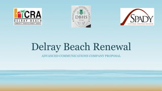 Delray Beach Renewal
ADVANCED COMMUNICATIONS COMPANY PROPOSAL
 