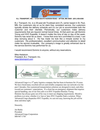 B.J. TRANSPORT, INC – 12720 SOUTH HUDSON ROAD – AFTON, MN 55001 (651) 436-4300
B.J. Transport, Inc. is a 30-year-old Truck...