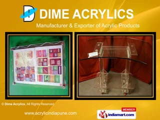 Manufacturer & Exporter of Acrylic Products




© Dime Acrylics, All Rights Reserved


               www.acrylicindiapune.com
 