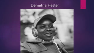 Demetria Hester
 