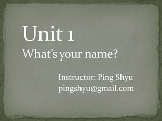 pingshyu@gmail.com
Instructor: Ping Shyu
 