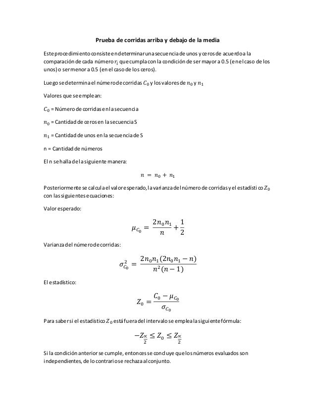 Prueba de corridas arriba y debajo de la media
Este procedimientoconsiste endeterminarunasecuenciade unosycerosde acuerdoa...