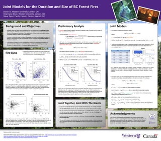 Joint Models for the Duration and Size of BC Forest Fires
Dexen Xi, Western University, London, ON
Charmaine Dean, Western University, London, ON
Steve Taylor, Pacific Forestry Centre, Saanich, BC
• Recently there has been rapid development on the development of methods for the
joint analysis of linked outcomes, which has attracted the interest of researchers in
forest fire management because of the applicability of these tools for decision-making
processes related to wildland fire management.
• Our goal is to jointly model time spent (Duration) and area burned (Size) from ground
attack to final control of a fire as a bivariate survival outcome using random effects to
link these outcomes.
• The research question in a fire management context is to investigate the effects of
environmental variables on both the Duration and the Size of the “big and long”
(Duration >2 days and Size > 4 hectares) lighting-caused fires.
Background and Objectives
Fig.1. Plot of fire locations, and a scatter plot of the outcomes with a log base 10 scale for
both axes. There is a moderate positive relationship between the two outcomes with a
Pearson correlation of 0.46 for the 912 “big and long” (BAL) fires. Blue triangles are fires
considered to be ended by rain (accumulated > 12mm precipitation in 5 days).
Fig.2. Trajectories for the Drought Code (DC) and the Duff Moisture Code (DMC) of 100
randomly selected BAL fires through their burn days. The two indices represent the state of
the fuel available for combustion. Their values rise as the fire danger increases. The
trajectories demonstrate a positive linear trend, with sharp jumps to a lower value at certain
days, for some trajectories.
Acknowledgments
• Historical government records from 1953 to 2000 are
obtained from about 200 provincial BC Wildfire Service
and 50 Environment Canada stations in BC
Fire Data
Preliminary Analysis
• Survival (time-to-event, lifetime, life history, reliability) data: The time from an origin to
the occurrence of some event
• Survivor function: 𝑆 𝑡 = 𝑃 𝑇 ≥ 𝑡
o Non-parametric: 𝑆 𝑡 =
# of observation ≥𝑡
𝑛
(where there is no censoring)
o Parametric: 𝑇 ~ Parametric familiy
• Let 𝑇𝑖𝑘, 𝑘 = 𝐷, 𝑆 be respectively the Duration and the Size outcome. We model them
separately through a log-location-scale model, or sometimes called, accelerated
failure time (AFT) model:
log 𝑇𝑖𝑘 = 𝜇 𝑘 + 𝛽 𝑘
𝑇
𝑥𝑖 + 𝜎 𝑘 𝜀𝑖𝑘
• where
• the baseline density functions, 𝑓0 𝜀𝑖𝑘 , are chosen to be Normal(0, 1)
• 𝑥𝑖 = 1 if fire 𝑖 is ended by rain, 𝑥𝑖 = 0 otherwise. 𝛽 𝑘 is the corresponding coefficient
• 𝜇 𝑘 and 𝜎 𝑘 are the overall location and scale parameters
• Let 𝜽 𝒌 = 𝜇 𝑘, 𝛽 𝑘, 𝜎 𝑘
𝑇. It follows that 𝑇𝑖𝑘|𝑥𝑖, 𝜽 𝒌~ i.i.d.LogNormal 𝜇 𝑘 + 𝛽 𝑘
𝑇
𝑥𝑖, 𝜎 𝑘
2
Reference links for picture used:
NASA/GSFC/METI/Japan Space Systems, and U.S./Japan ASTER Science Team – http://asterweb.jpl.nasa.gov/gallery-detail.asp?name=okanagan
https://en.wikipedia.org/wiki/Fossil_record_of_fire#/media/File:Deerfire_high_res_edit.jpg
https://pixabay.com/en/british-columbia-canada-barkervillie-1155230/
Fig.3. The non-parametric (NP) and the parametric estimates of the survival functions of
the outcomes with a log base 10 scaling for the x-axis. The rain effect translates the
quantiles of the survival functions by a constant amount, which supports the using of the
AFT model. The Log-Normal distribution seems to fit well. LRT: Likelihood ratio test
statistic corresponding to test for significance of the covariate effect.
Joint Together, Joint With The Giants
• If we want to estimate the two survival models simultaneously, we need to account
for the dependence between the two outcomes by conditioning on a latent variable.
• We can treat the responses from an individual fire as a cluster of two outcomes, and
link the two survival models using a random effect, similar to the use of a frailty for
linking multiple individuals in the same cluster.
• Furthermore, this framework is similar to that used for joint modeling of longitudinal
and survival data.
• The use of the lognormal distribution for the outcome also enables a direct comparison
with a marginal approach where copulas are used to study the joint distribution of the
outcomes.
Joint Models
• For instance, expand the previous model:
log 𝑇𝑖𝑘 = 𝜇 𝑘 + 𝛽 𝑘
𝑇
𝑥𝑖 + 𝑏𝑖 + 𝜎 𝑘 𝜀𝑖𝑘
• where
• 𝑏𝒊 ~ i.i.d.Normal 0, 𝜎𝑏
2
be the shared frailty
• Let 𝜽 𝒌 = 𝜇 𝑘, 𝛽 𝑘, 𝜎 𝑘, 𝑏𝒊
𝑇. It follows that 𝑇𝑖𝑘|𝑥𝑖, 𝜽 𝒌~ i.i.d.LogNormal 𝜇 𝑘 + 𝛽 𝑘
𝑇
𝑥𝑖 + 𝑏𝒊, 𝜎 𝑘
2
• To perform the estimation under a Bayesian paradigm using Gibbs Sampling in JAGS,
we initially assume naive priors. Parameter estimates and model diagnostics for 𝜎𝑏
2
are displayed below.
• For future work, one can model the trajectories of the time-varying covariates and
include its information as random effects in the survival models. For instance:
log 𝑇𝑖𝑘 = 𝜇 𝑘 + 𝜷 𝑘
𝑇
𝒙𝑖 + 𝜶 𝑘
𝑇
𝒄1𝑖 + 𝑏𝑖 + 𝜎 𝑘 𝜀𝑖𝑘
𝒛𝑖 𝑡 = 𝒄0𝑖 + 𝒄1𝑖 𝑡 + 𝝃𝑖
• where
• 𝒙𝒊 = (𝑥𝑖1, … , 𝑥𝑖𝑃) 𝑇 is a vector of 𝑃 time-constant covariates.
• 𝒛𝒊 𝑡 = (𝑧𝒊𝟏 𝑡 , … , 𝑧𝒊𝑸 𝑡 ) 𝑇, 𝑡 = 1, … , 𝑚𝑖 is a vector of 𝑄 longitudinal variables
• 𝒄0𝑖 = (𝑐0𝑖1, … , 𝑐0𝑖𝑄) 𝑇 and 𝒄1𝑖 = (𝑐1𝑖1, … , 𝑐1𝑖𝑄) 𝑇 are vectors of 𝑄 y-intercepts and 𝑄
slopes of the longitudinal model for 𝒛𝒊 𝑡 .
• 𝜷 𝑘
𝑇
= (𝛽 𝑘1, … , 𝛽 𝑘𝑃) are the corresponding coefficients of 𝒙𝒊
• 𝜶 𝑘
𝑇
= (𝛼 𝑘1, … , 𝛼 𝑘𝑄) are the corresponding coefficients of 𝒄𝑖
• 𝝃𝑖 = (𝜉𝒊𝟏, … , 𝜉𝒊𝑸) 𝑇
where 𝜉𝒊𝒒 ~i.i.d.Normal 0, 𝜎𝜉
2
is the error term for the longitudinal
model
Fig.4. Selected JAGS output, with 3 chains, number of adapts = 10000, burn-in = 5000
and sample = 100000/3. The 95% credible interval for 𝜎𝑏 does not contain 0, which
suggests that the frailty is significant and its variance does explain variability in each
outcome.
Parameter 95% Credible Interval
𝜇 𝐷 1.97 2.09
𝜇 𝑆 4.38 4.66
𝛽 𝐷 0.02 0.34
𝛽𝑆 -0.47 0.25
𝜎 𝐷 0.02 0.21
𝜎𝑆 1.69 1.85
𝜎𝑏 0.83 0.91
The authors acknowledge the assistance and support of the Pacific
Forestry Centre in conducting this research. Support also provided by the
Natural Sciences and Engineering Research of Council and the Ontario
Provincial Government. Thanks to Steve Taylor of the Pacific Forestry
Centre for very helpful discussions.
 