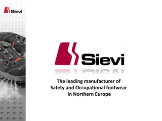The leading manufacturer of
Safety and Occupational footwear
in Northern Europe
 