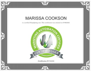 MARISSA COOKSON
is a certified SharpSpring user. This certification was attained on 07/08/2020.
Certification # 67582698
 