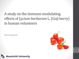 A study on the immuno-modulating
effects of Lycium barbarumL. (Goji berry)
in human volunteers
Mara Grigoraki
1
 