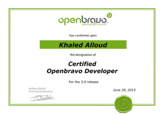Khaled Alloud
Certified
Openbravo Developer
For the 3.0 release
June 29, 2015
 