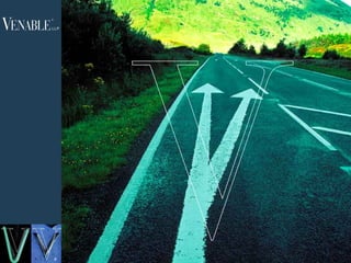 the road ahead for
       ABC CORPORATION




                         © 2012 Venable LLP
6
 