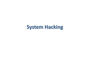 System Hacking
 
