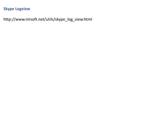 Skype Logview
http://www.nirsoft.net/utils/skype_log_view.html
 