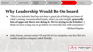 Why Leadership Would Be On board
● “This is an industry that has not done a great job of letting you know of
what’s coming...