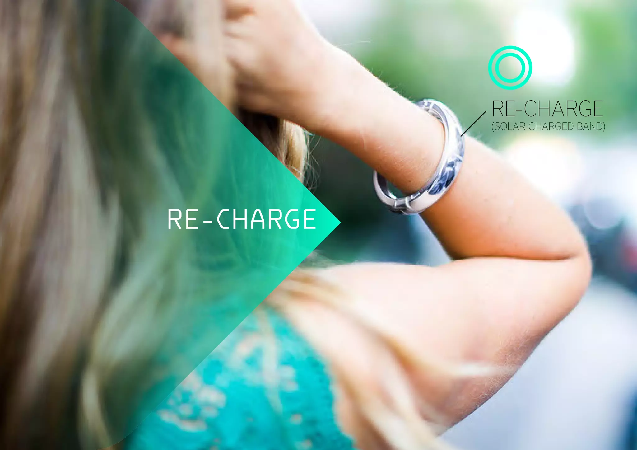 RE-CHARGE
RE-CHARGE
(SOLAR CHARGED BAND)
 