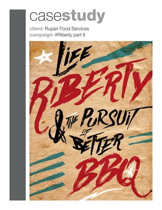 casestudy
client: Rupari Food Services
campaign: #Riberty part II
 