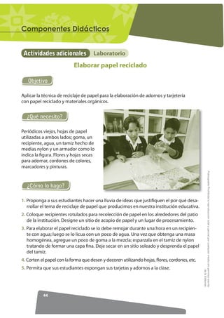 RPSRQHQWHV 'LGiFWLFRV


 Actividades adicionales              Laboratorio
                           Elaborar papel recicl...